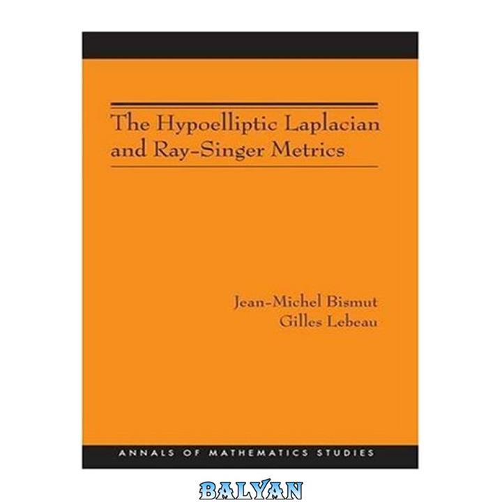 دانلود کتاب The hypoelliptic Laplacian and Ray-Singer metrics